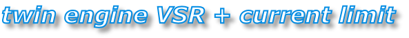 twin engine VSR + current limit
